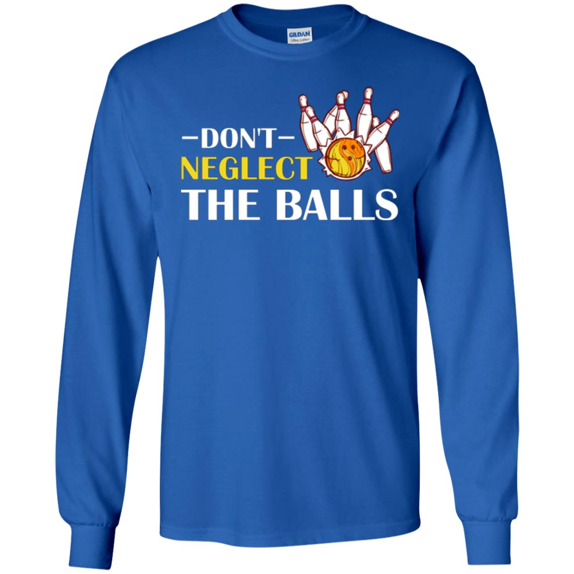 Bowling Lover T-shirt Don't Neglect The Balls Royal