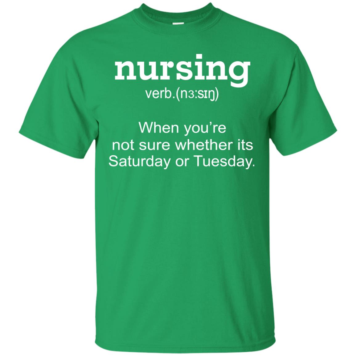 Nursing When You Are Not Sure Whether Its Saturday Or Tuesday Irish Green