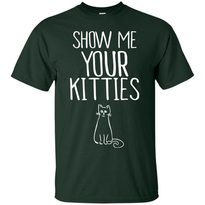 Cat Lover T-shirt Show Me Your Kitties Forest Green