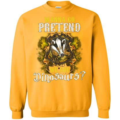 Wanna Go Pretend We're Dinosaurs Hufflepuff House Harry Potter Shirt Gold