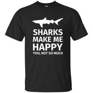 Shark Lover T-shirt Sharks Make Me Happy You Not So Much