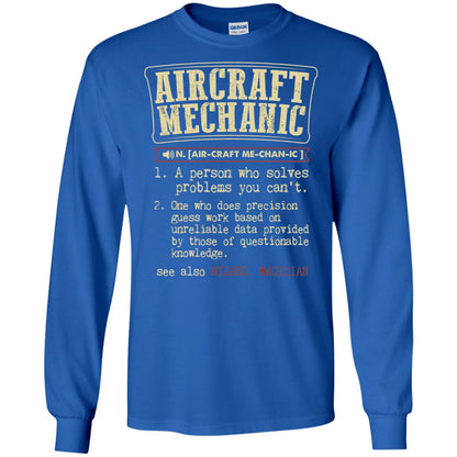 Aircraft Mechanic A Person Who Solves Problem You Cant One Who Does Precision Guess Work Based On Unreliable Data Provided By Those Of Questionable Knowledge Royal