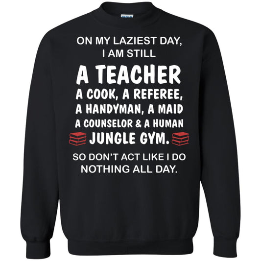On My Laziest Day I Am Still A Teacher Shirt Black
