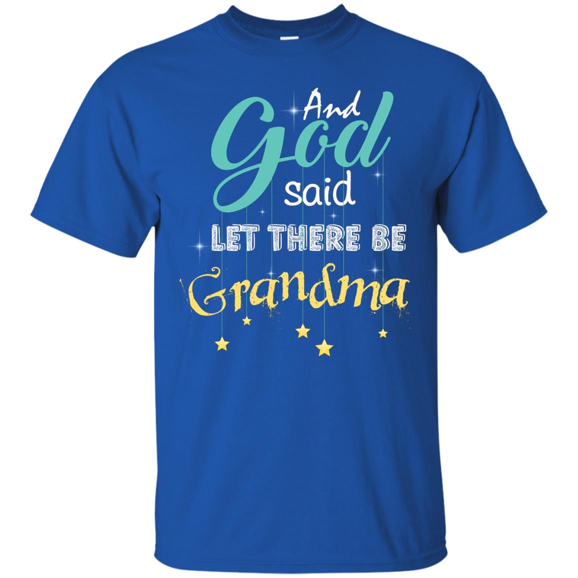 And God Said Let There Be Grandma Nana Shirt Royal