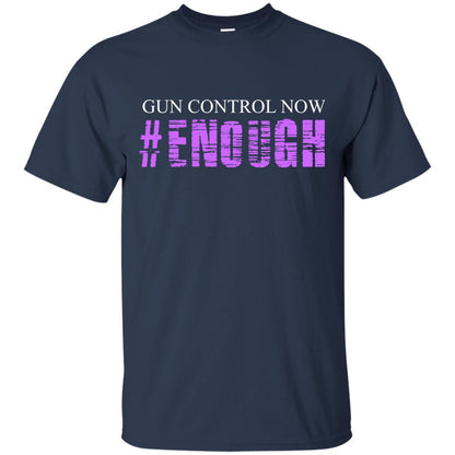 Anti Gun T-shirt Gun Control Now Enough Navy
