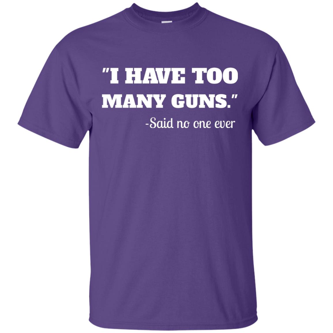 I Have To Many Guns Funny Gun Lover Range T-shirt Purple