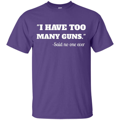 I Have To Many Guns Funny Gun Lover Range T-shirt Purple