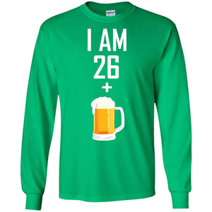 I Am 26 Plus 1 Beer 27th Birthday T-shirtG240 Gildan LS Ultra Cotton T-Shirt