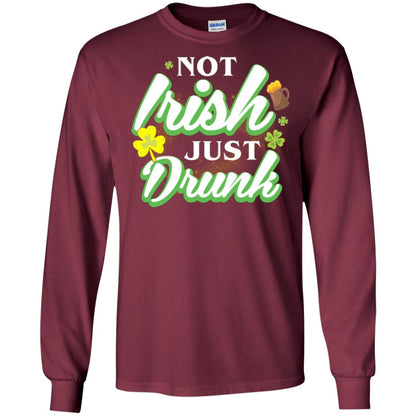 St. Patrick's Day T-shirt Not Irish Just Drunk Maroon