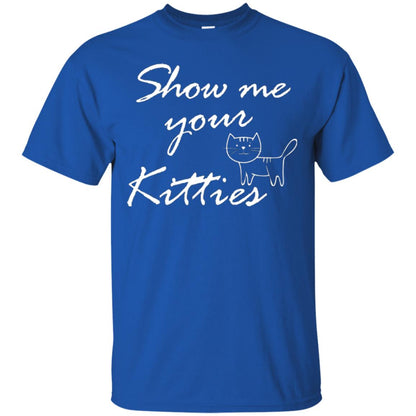 Show Me Your Kitties Cat Lover T-shirt Royal