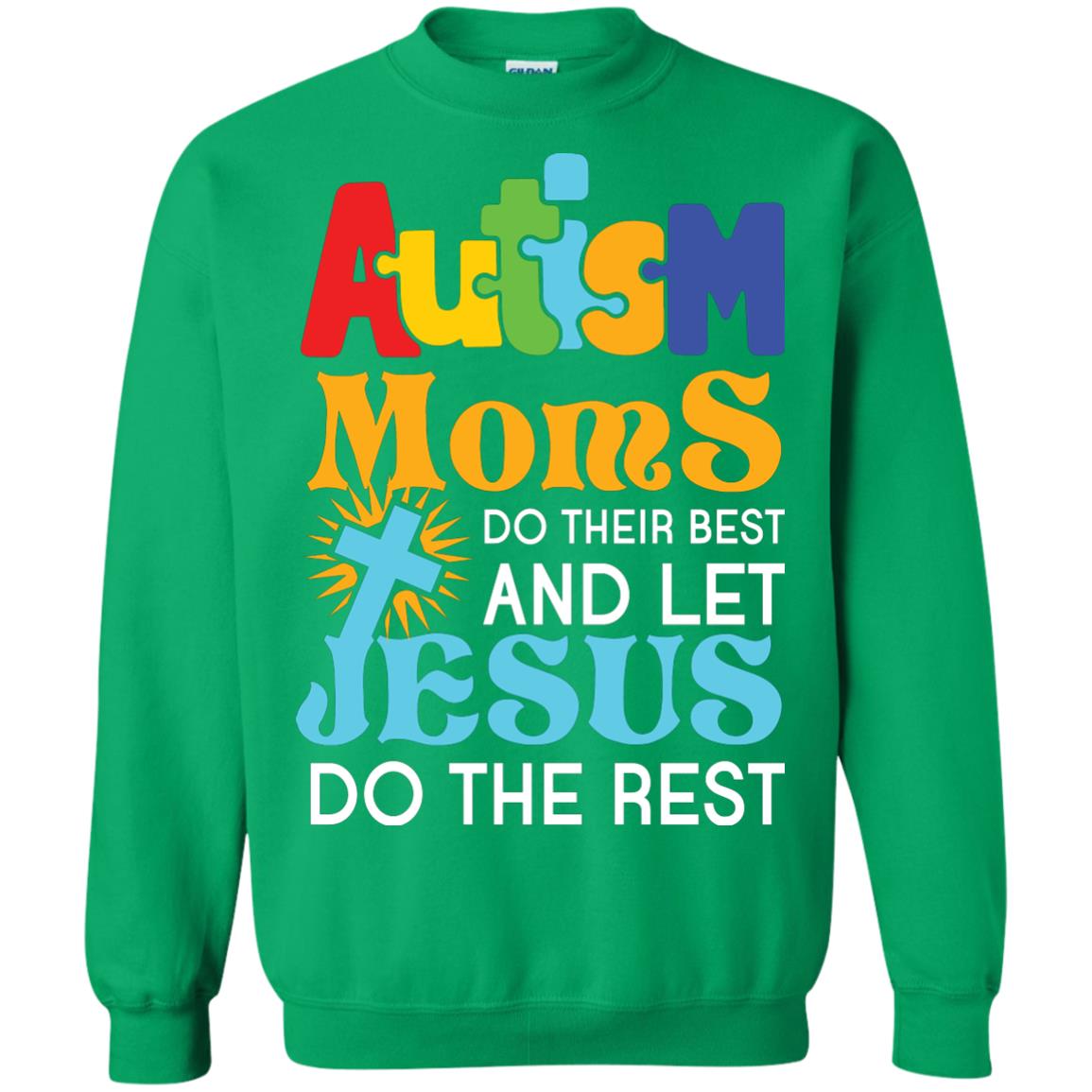 Autism Moms Do Their Best And Let Jesus Do The Rest Autism Mom T-shirt Irish Green
