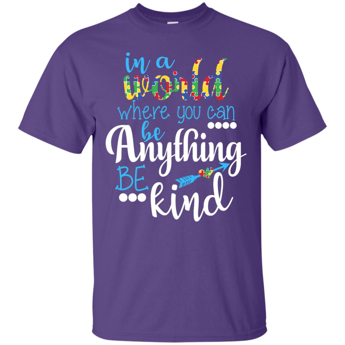 Where You Can Be Anything Be Kind Autism Awarenes Shirt Purple