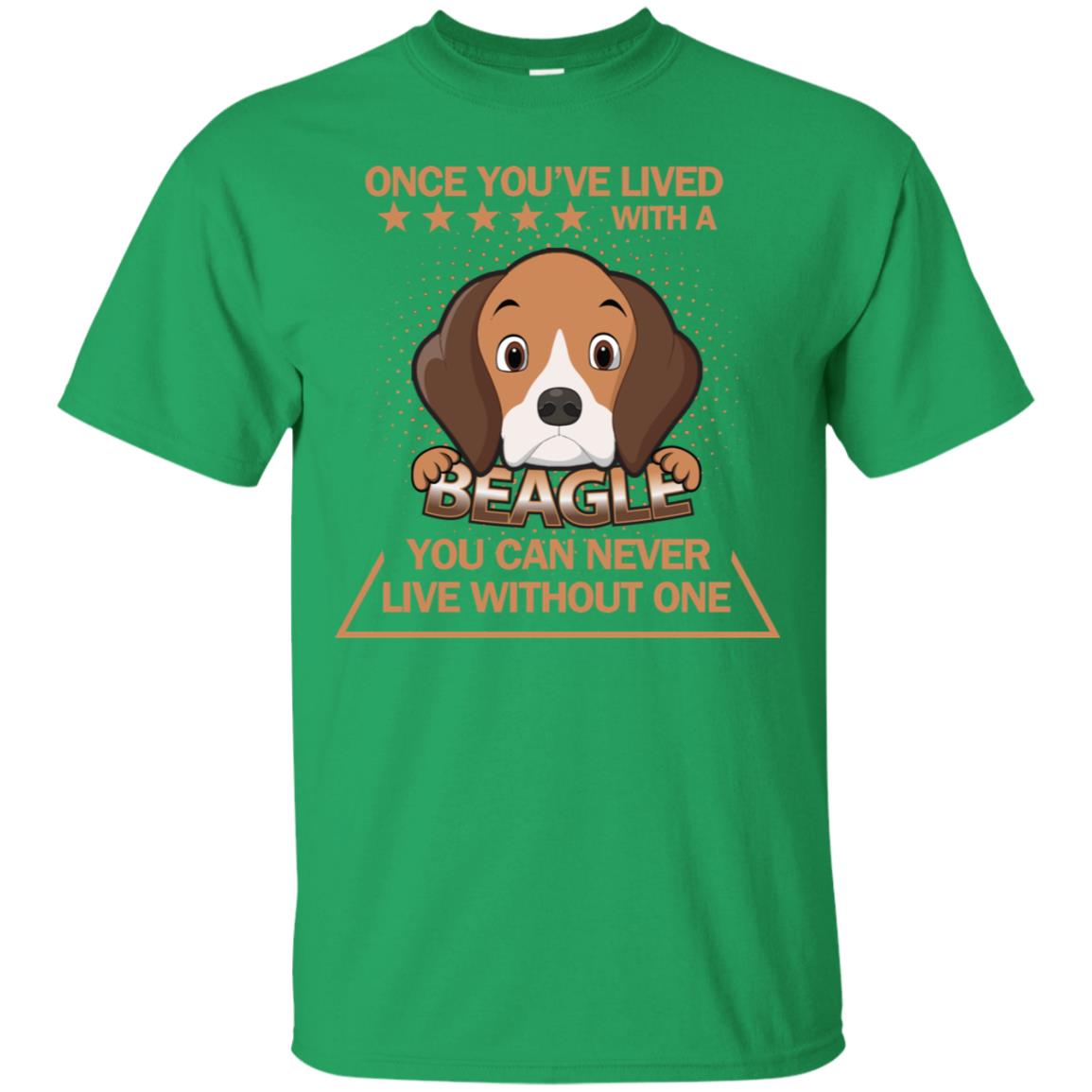 Once You've Lived With A Beagle You Can Never Live Without One Shirt Irish Green