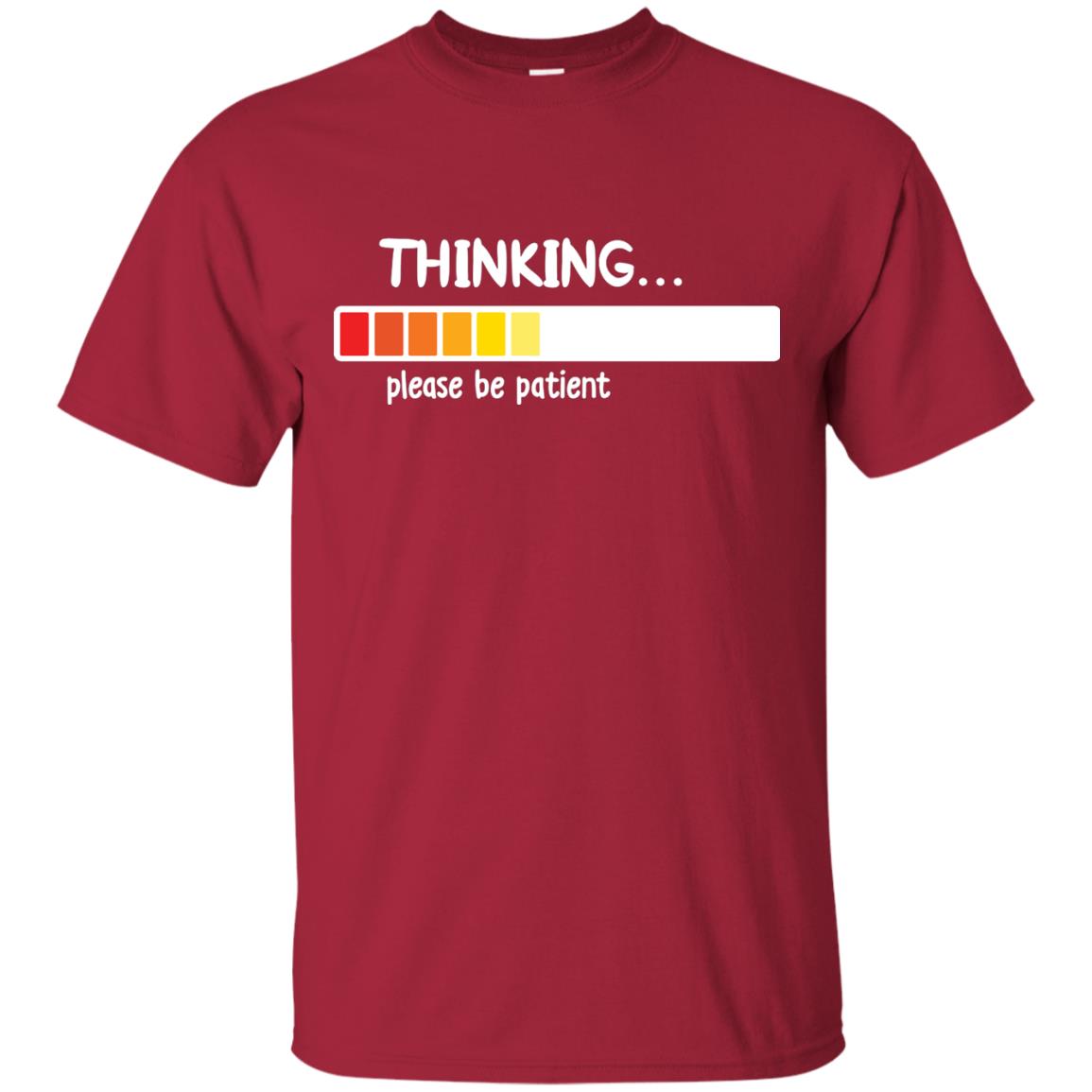 Thinking Please Be Patient T-shirt Cardinal