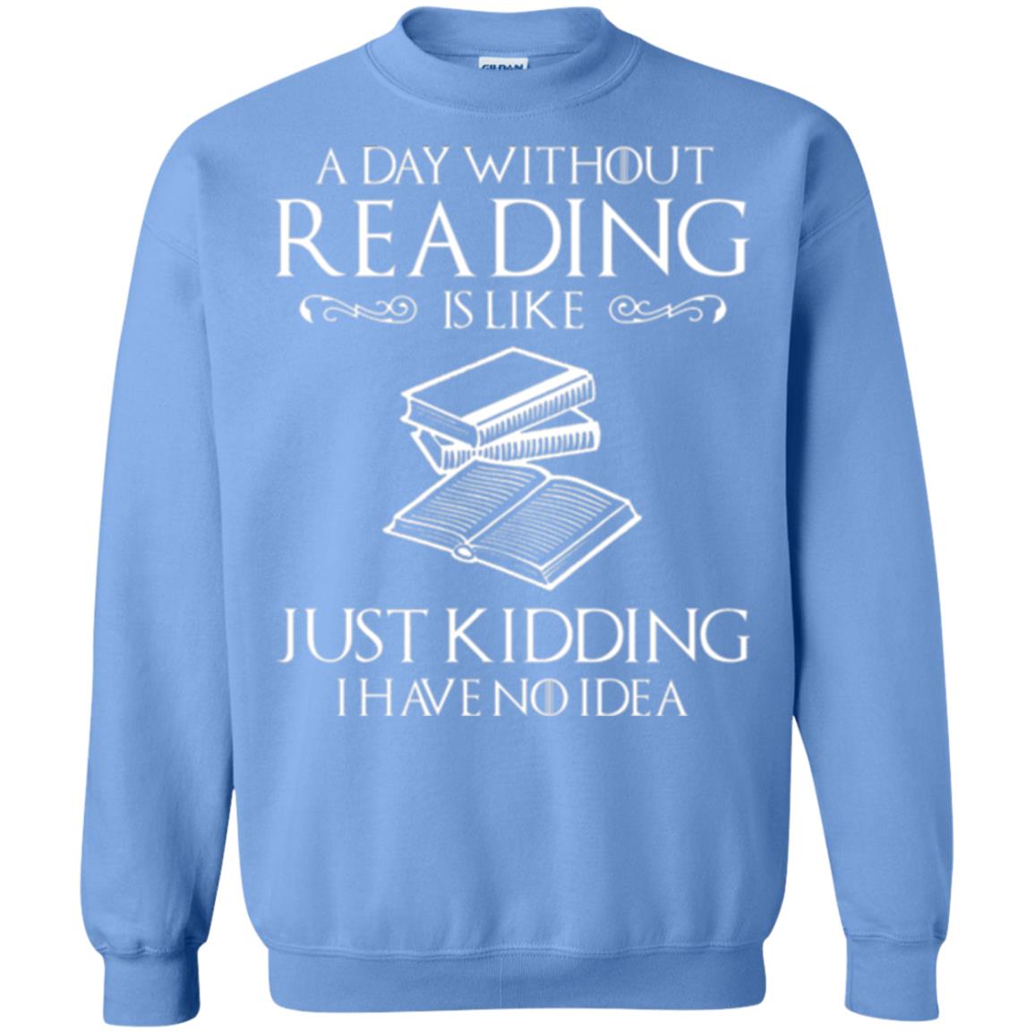 Book Lovers T-shirt A Day Without Reading Carolina Blue