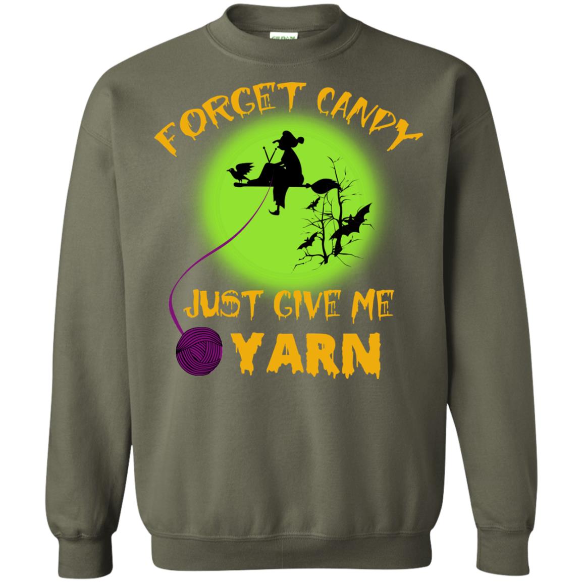 Forget Candy Just Give Me Yarn Crocheting Witches Halloween Shirt Military Green