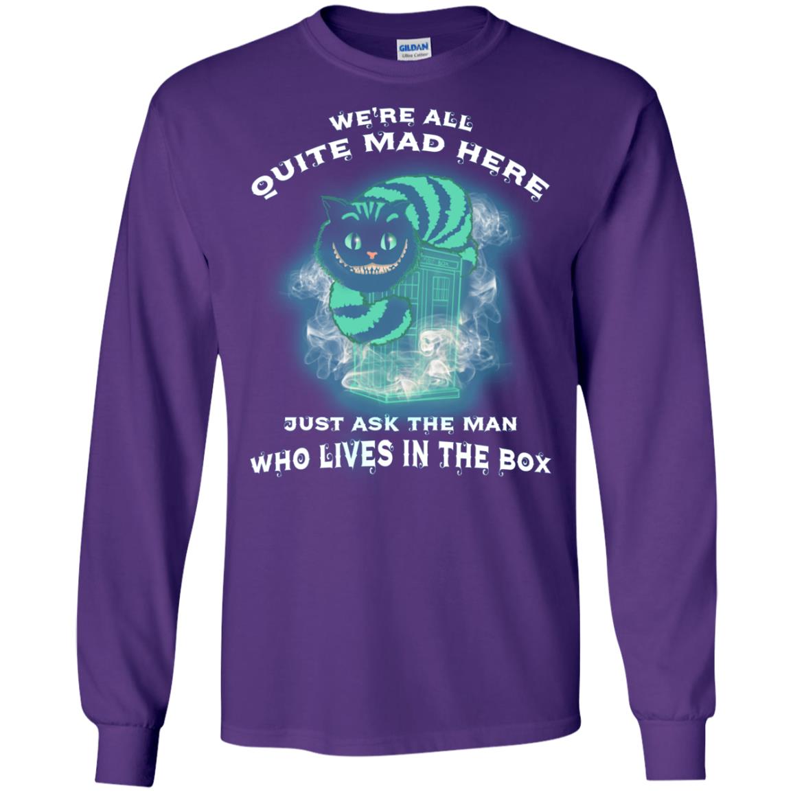 We_re All Quite Mad Here Just Ask The Man Who Lives In The Box Film Lover T-shirt Purple