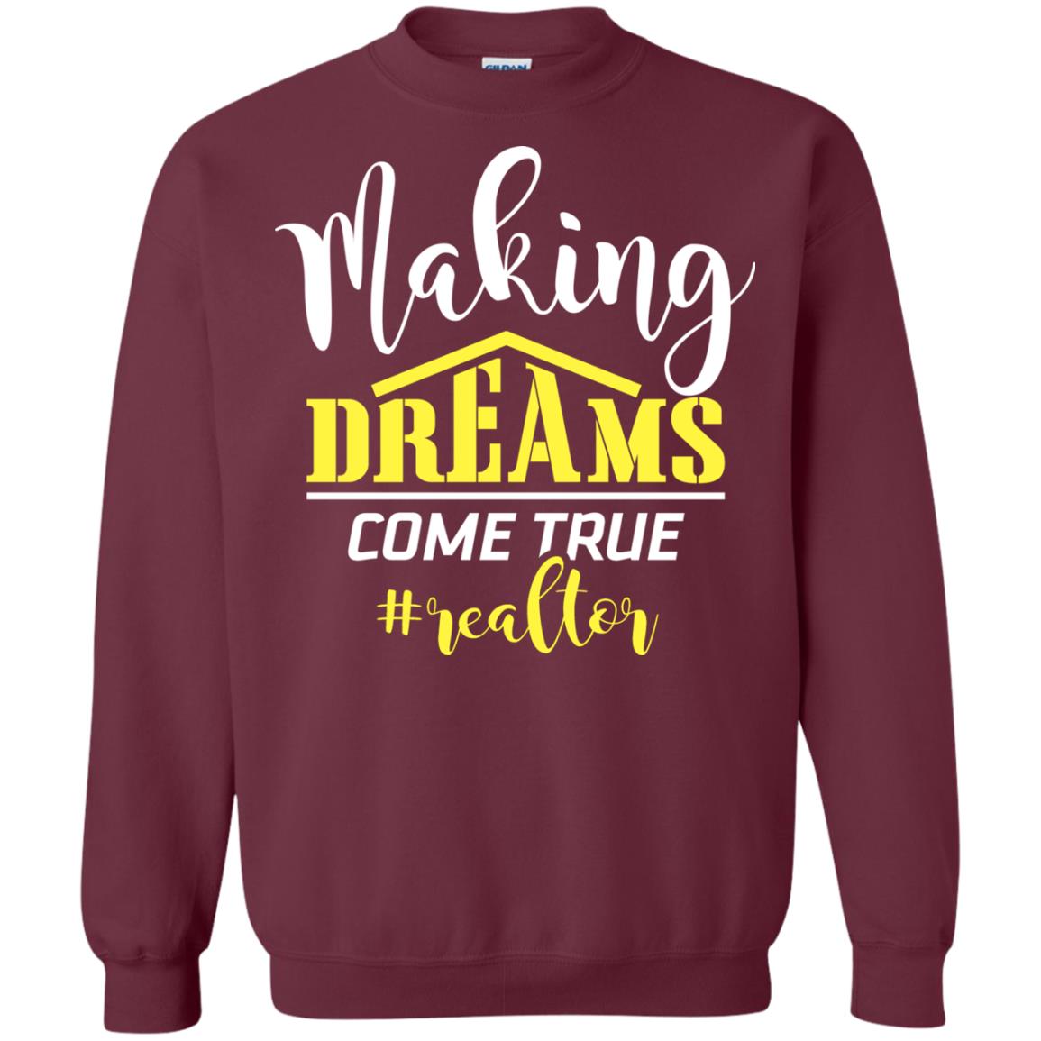 Making Dreams Come True Realtor Best Idea Shirt For Real Estate Agent Maroon