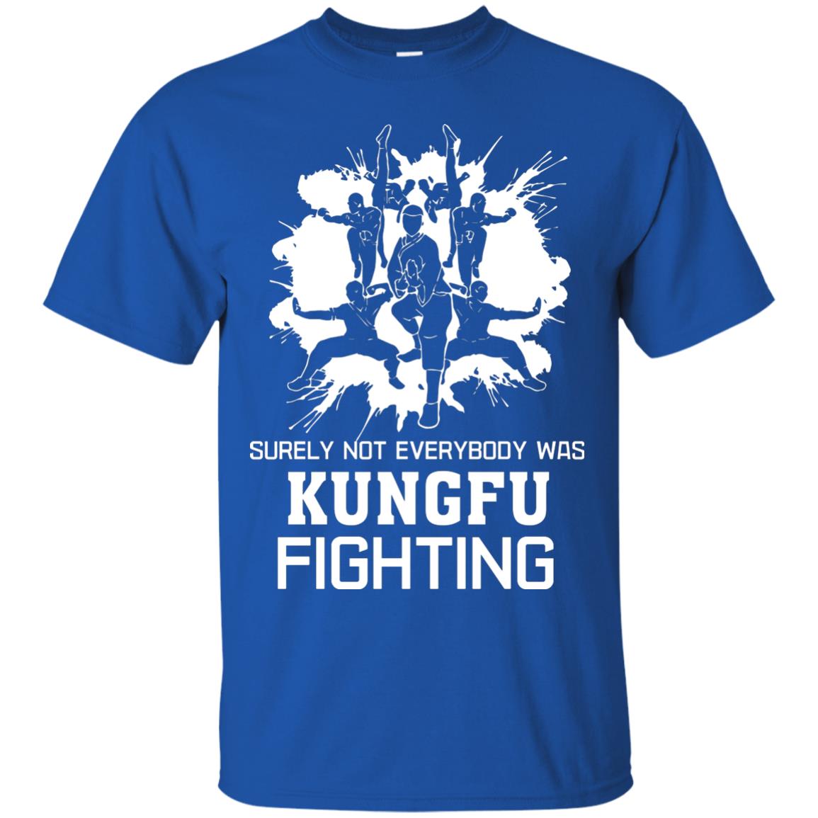 Surely Not Everybody Was Kungfu Fighting Kung-fu Sarcastic Hilarious T-shirt Royal