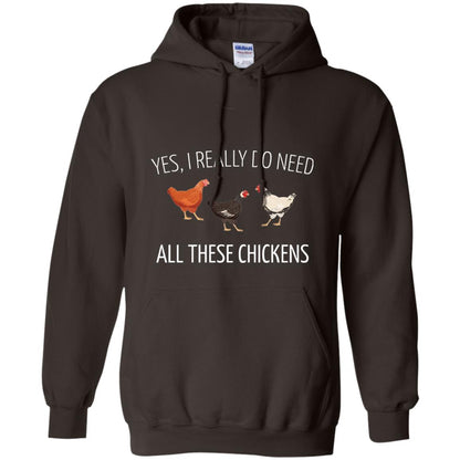 Yes I Really Do Need All These Chickens Farming Lover T-shirt Dark Chocolate