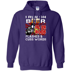 I Run On Beer Filler Rods Flashes And Cuss Words Welder Gift ShirtG185 Gildan Pullover Hoodie 8 oz.