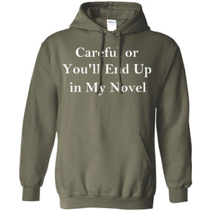 Writer T-shirt Careful Or You'll End Up In My Novel