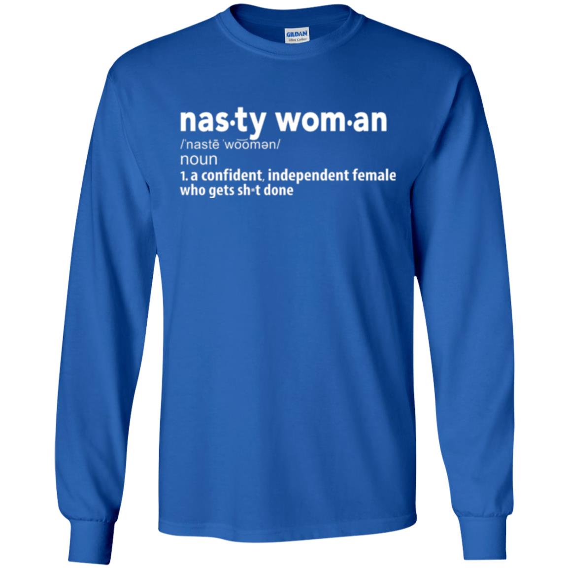 Nasty Woman Definition T-shirt Confident Independent Female Royal