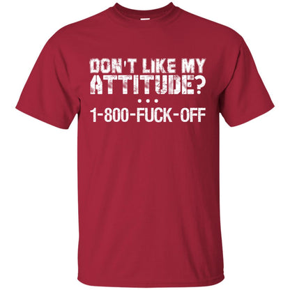 Don_t Like My Attitude 1-800-fuck-off T-shirt Cardinal
