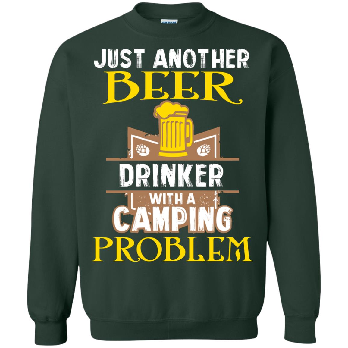 Just Another Beer Drinker With A Camping Problem Cool Shirt For Camper Love Beer Forest Green