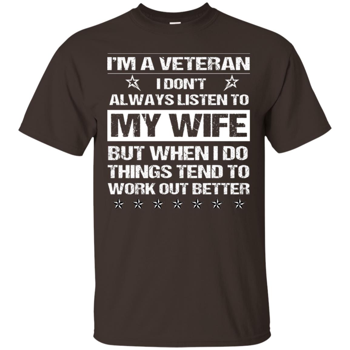 Im A Veteran I Dont Always Listen To My Wife Shirt Dark Chocolate