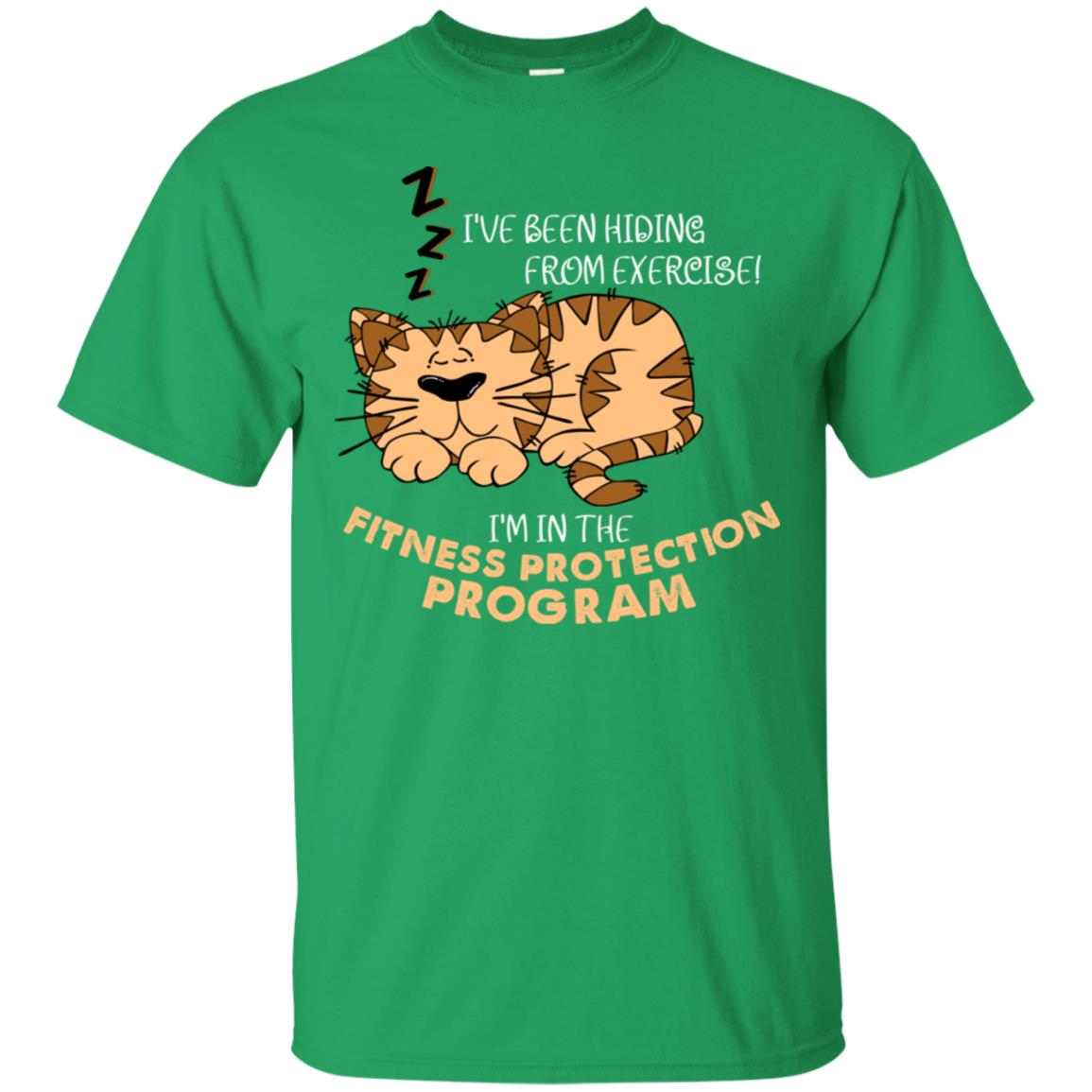 I've Been Hiding From Exercise! I'm In The Fitness Protection Program Shirt Irish Green