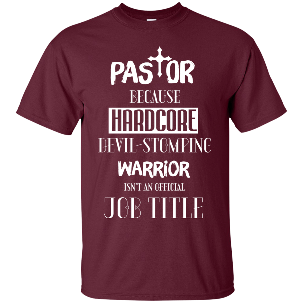 Pastor Because Hardcore Devil Stomping T-shirt Maroon