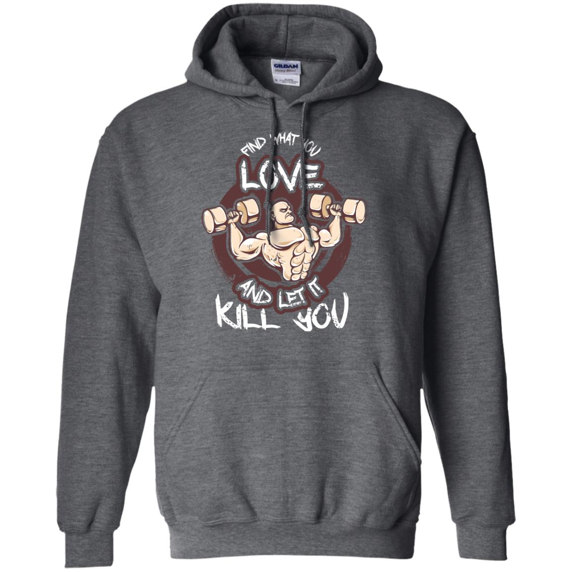 Find What You Love And Let It Kill You Fitness T-shirt Dark Heather