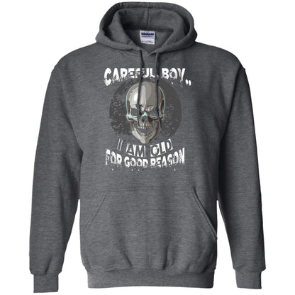 Careful Boy I Am Old For Good Reason T-shirt Dark Heather