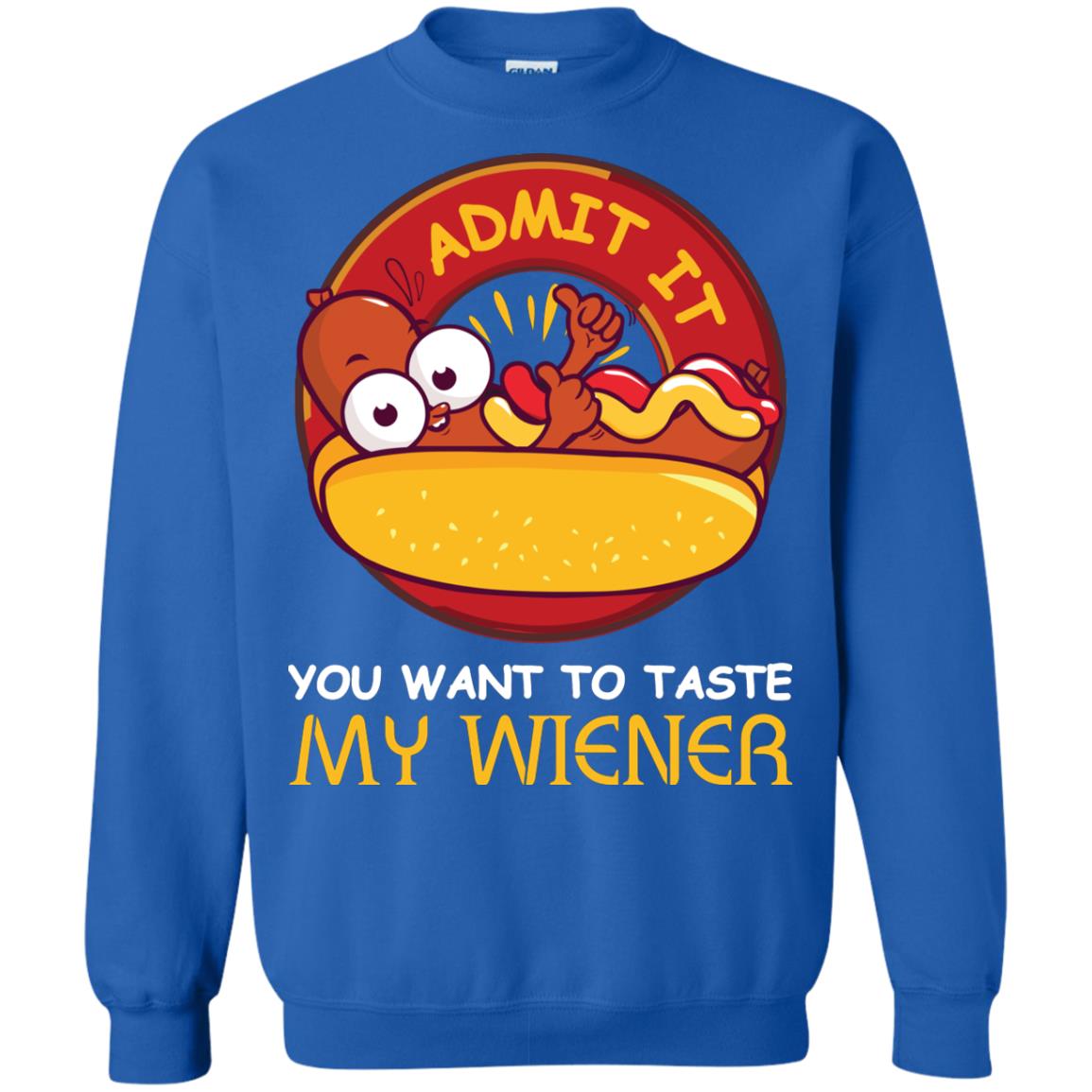 Admit It You Want To Taste My Wiener Shirt Royal