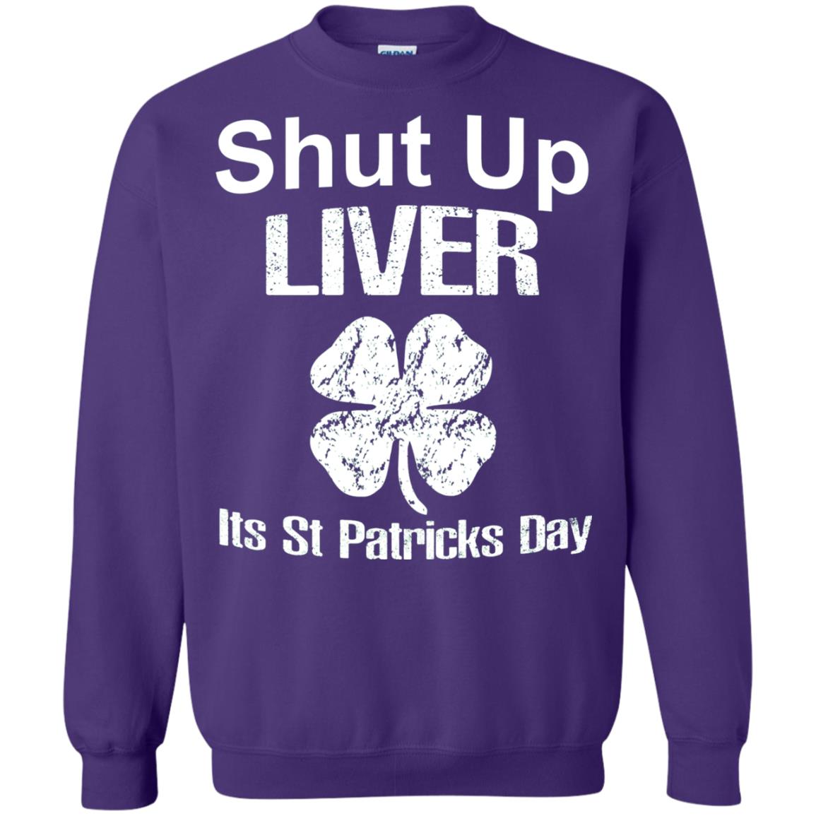 Shut Up Liver Saint Patrick_s Day T-shirt Purple