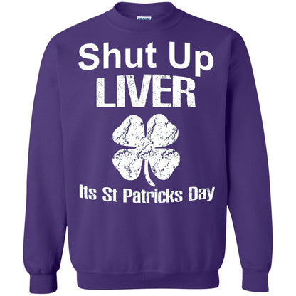 Shut Up Liver Saint Patrick_s Day T-shirt Purple