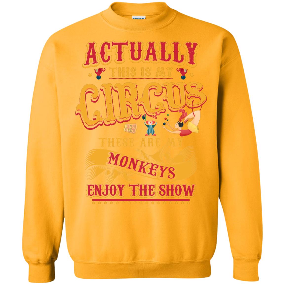 Actually This Is My Circus These Are My Monkeys Enjoy The Show Mommy Shirt Gold