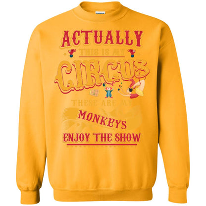 Actually This Is My Circus These Are My Monkeys Enjoy The Show Mommy Shirt Gold