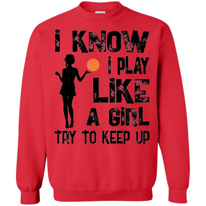 Basketball Lovers T-shirt I Know I Play Like A Girl Red