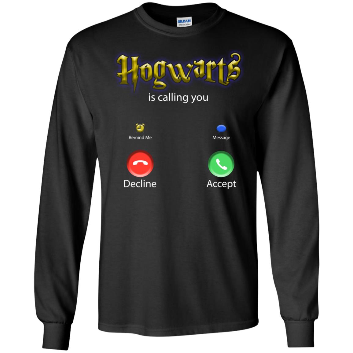 Hogwarts Is Calling You ShirtG240 Gildan LS Ultra Cotton T-Shirt