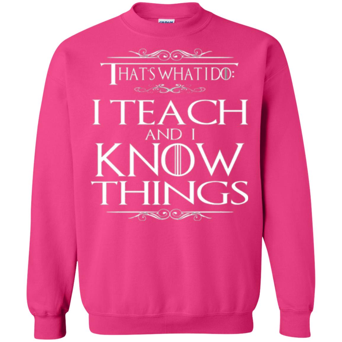 Teacher T-shirt That_s What I Do I Teach And I Know Things Heliconia