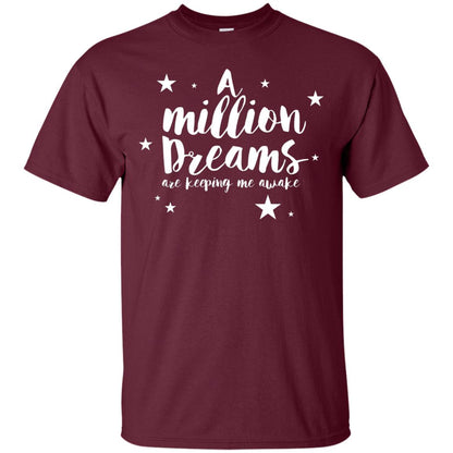 A Million Dreams Are Keeping Me Awake T Shirt Maroon