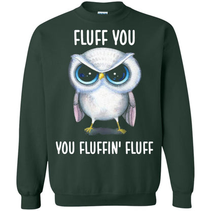 Fluff You You Fluffin Fluff Owl Lovers Shirt Forest Green