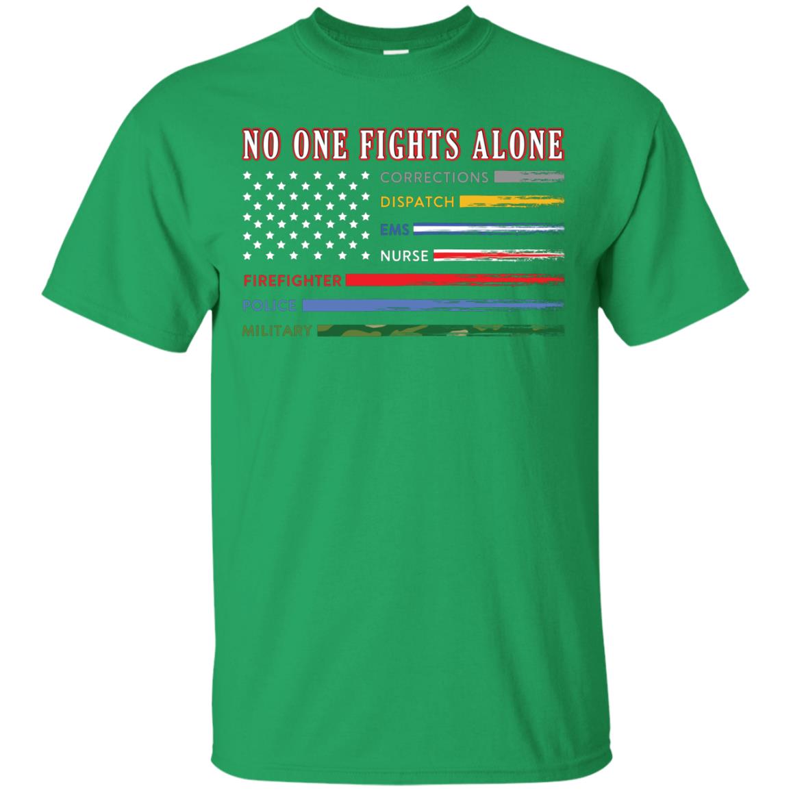 No One Fights Alone Corrections Dispatch Ems Nurse Firefight T-shirt Irish Green