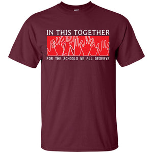 In This Together For The Schools We All Deserve Red For Education ShirtG200 Gildan Ultra Cotton T-Shirt