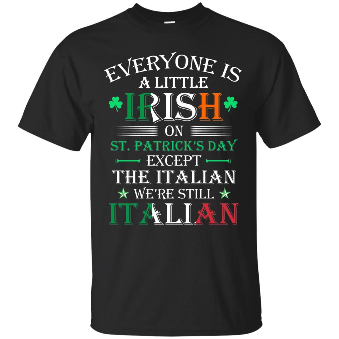We_re Still Italian On St. Patricks Day T-shirt Black