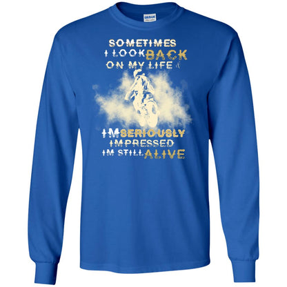 Sometime I Look Back On My Life I'm Seriously I'm Still Alive Biker Shirt Royal