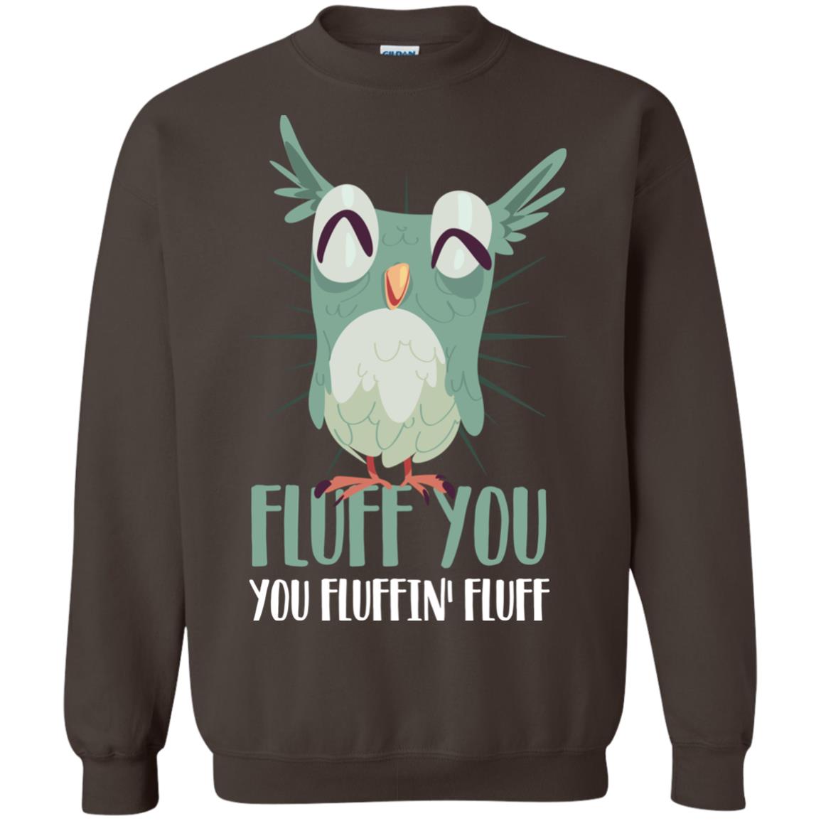 Fluff You You Fluffin_ Fluff Best Shirt For Owl Lovers Dark Chocolate