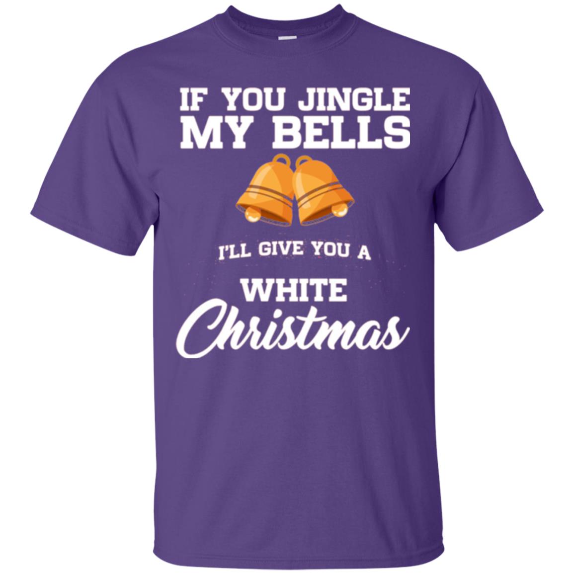 Christmas T-shirt If You Jingle My Bells I_ll Give You A White Christmas Purple